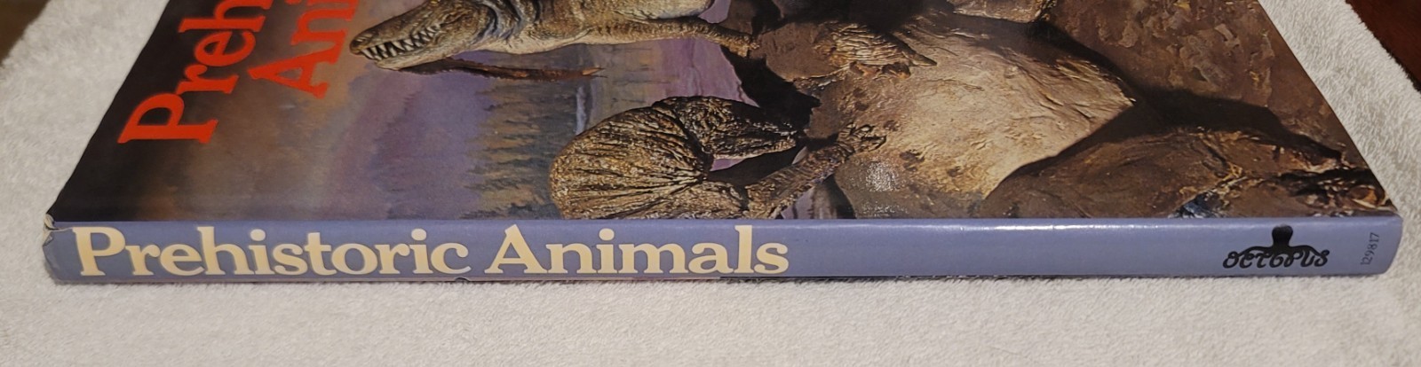 Prehistoric Animals The Extraordinary Story Of Life Before Man – Ellis Owen 1975