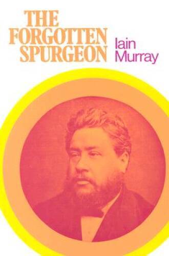 Forgotten Spurgeon-out of print – Paperback By Iain H. Murray – GOOD