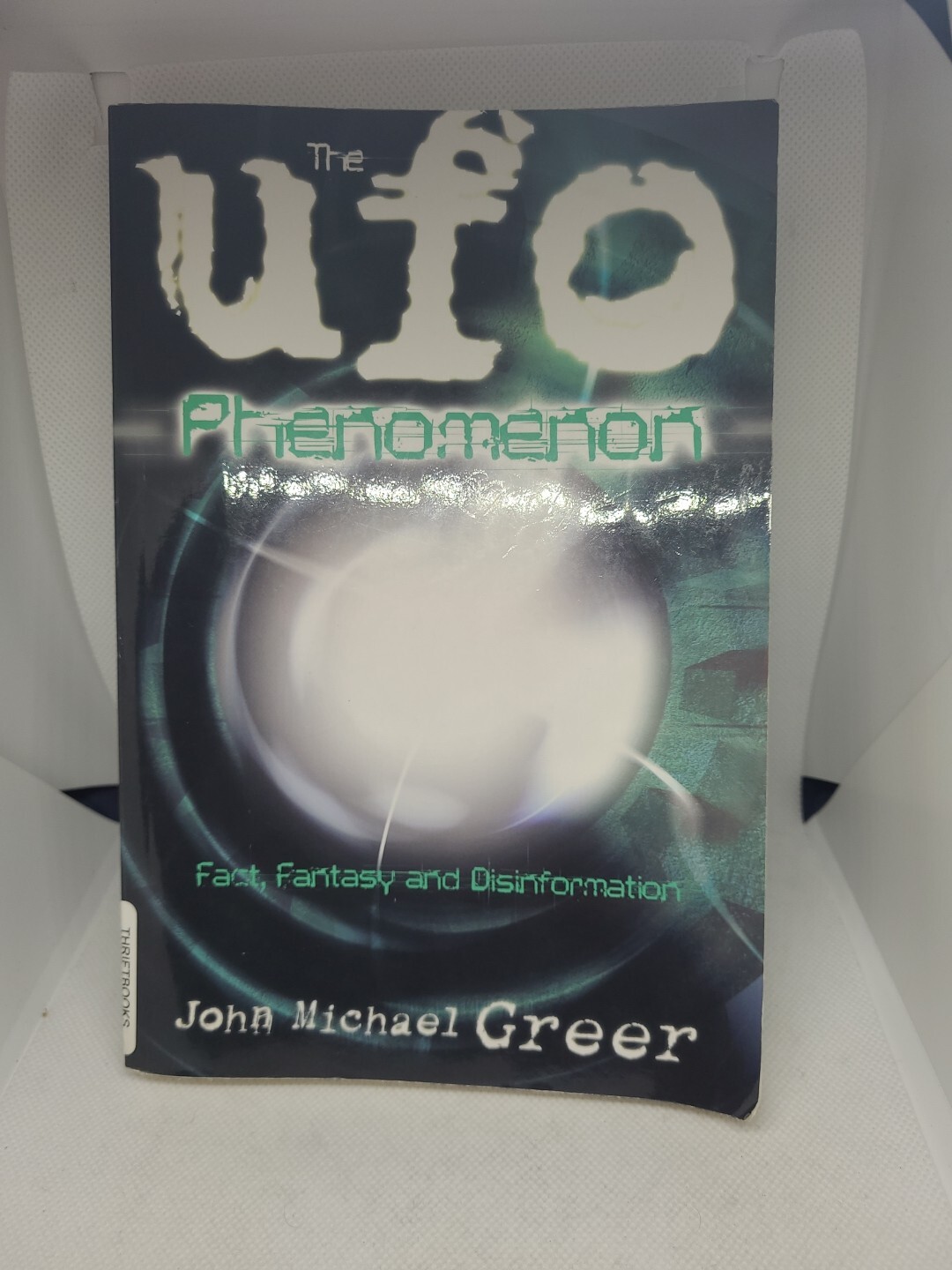 The UFO Phenomenon : Fact, Fantasy and Disinformation by John Michael Greer…