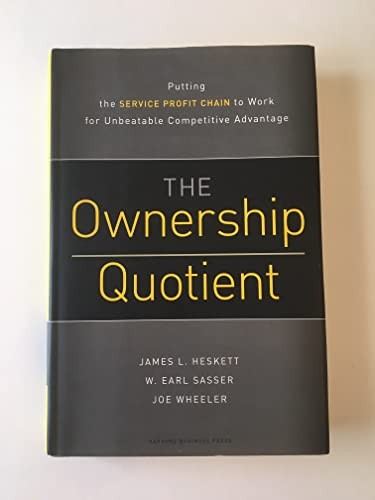 Ownership Quotient: Putting the Service Profit Chain to Work for Unbeatab – GOOD
