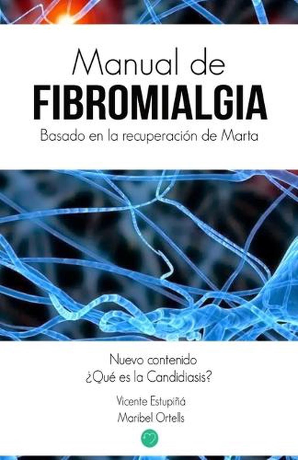 Manual de Fibromialgia: Basado en la recuperacion de Marta by Maribel Ortells (S