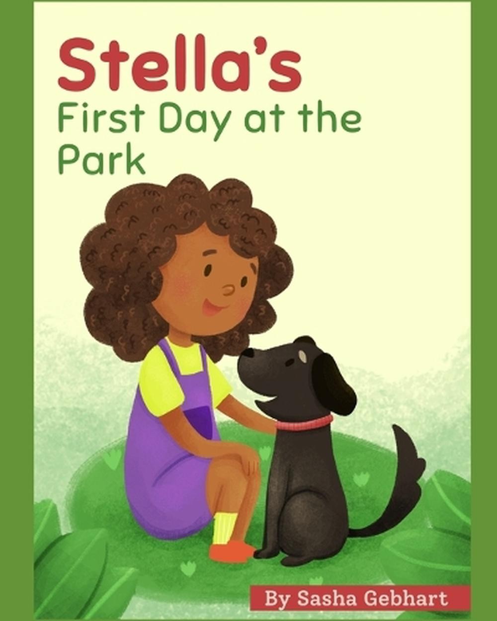Stella’s First Day at the Park by Alexander Gebhart Paperback Book