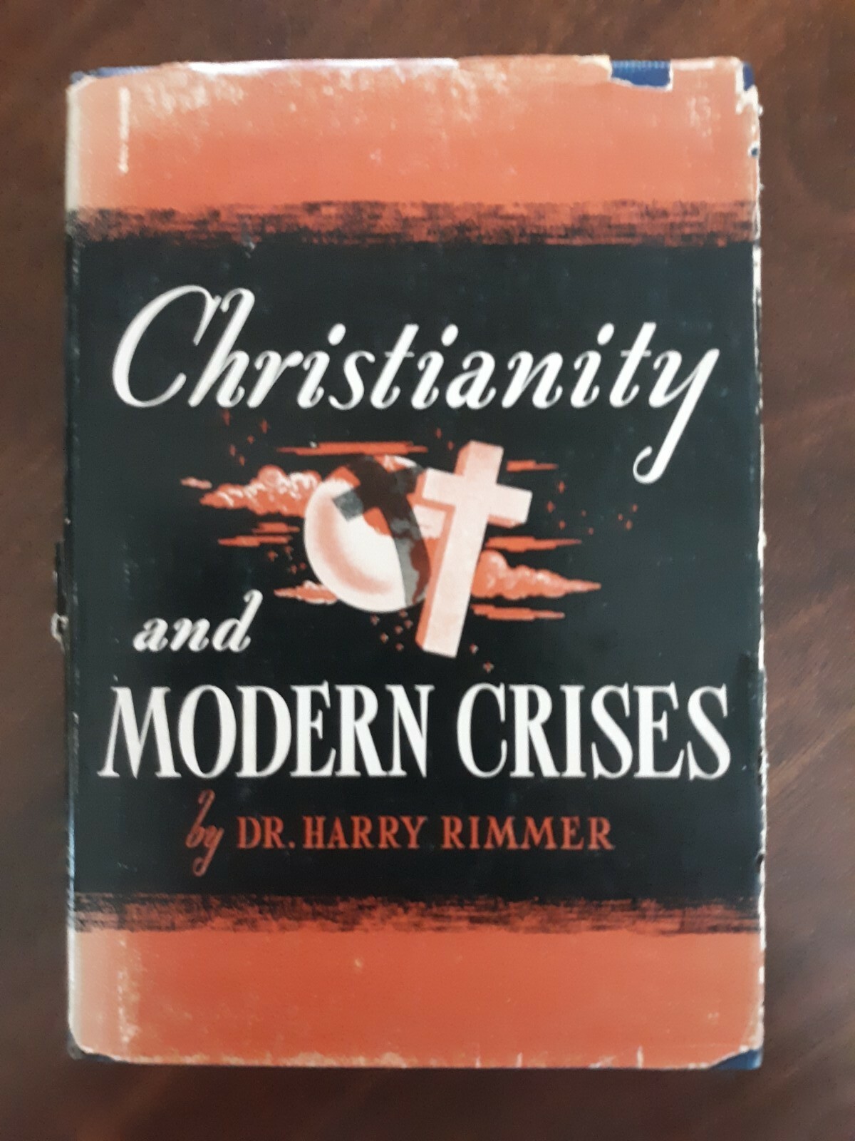 Christianity and Modern Crises by Harry Rimmer, D.D., LL.D. HC/DJ 1947