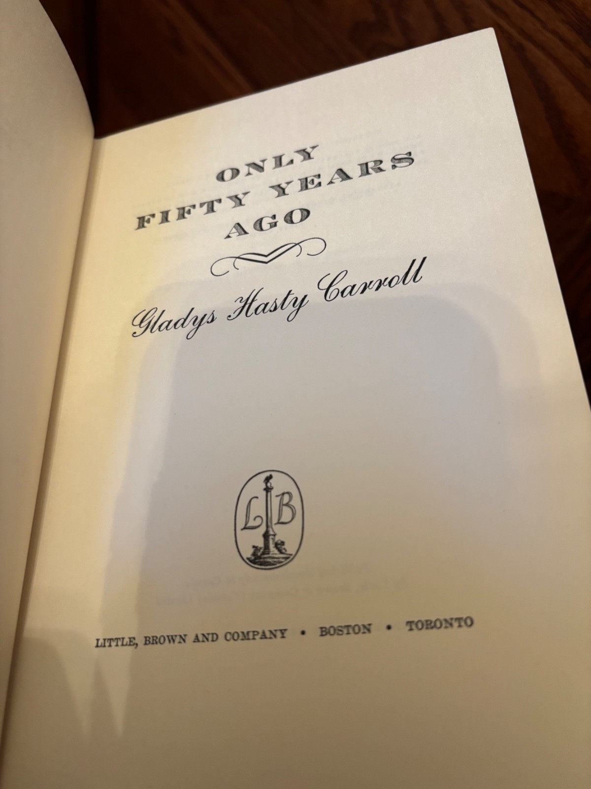 Only Fifty Years Ago. Gladys Hasty Carroll. 1st HC Ptg. LB 1962. NF/VG+