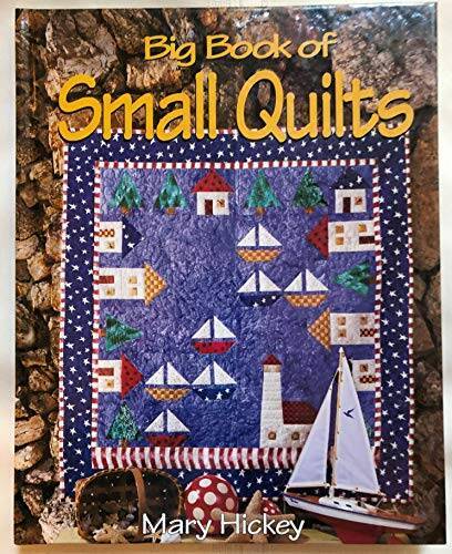 Big book of small quilts (For the love of quilting) By Hickey, Mary – VERY GOOD