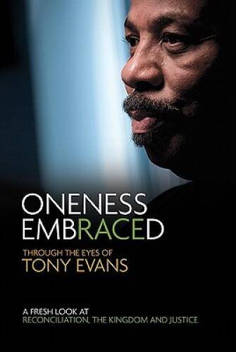 Oneness Embraced: Through the Eyes of Tony Evans – Hardcover – GOOD