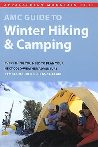 AMC Guide to Winter Hiking and Camping: Everything You Need To Plan Your – GOOD