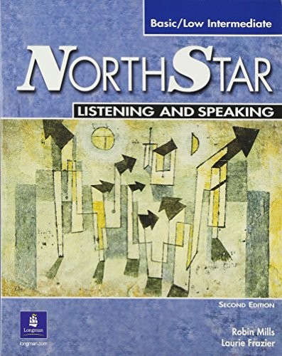 NORTHSTAR BASIC/LOW INTERMEDIATE LISTENING AND SPEAKING, By Robin Mills & Laurie