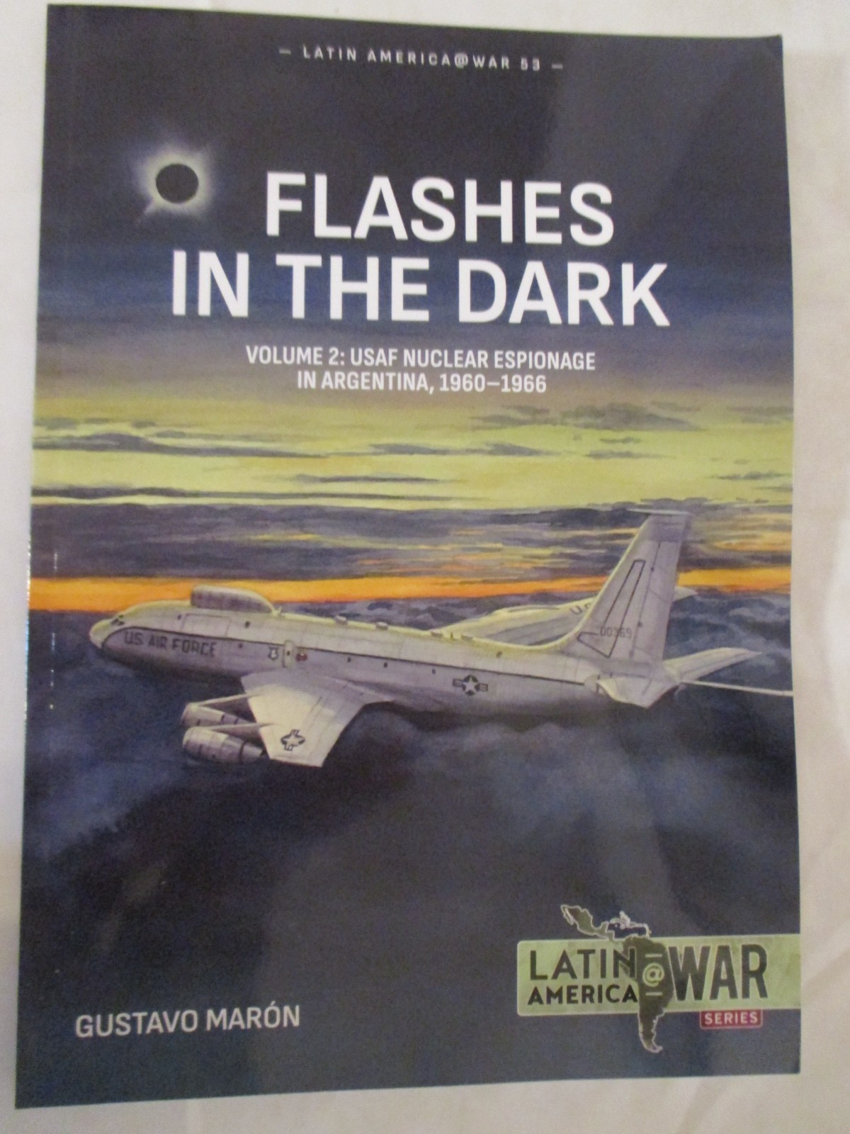 Flashes in the Dark Volume 2 : USAF Nuclear Espionage in Argentina, 1960-1966 by