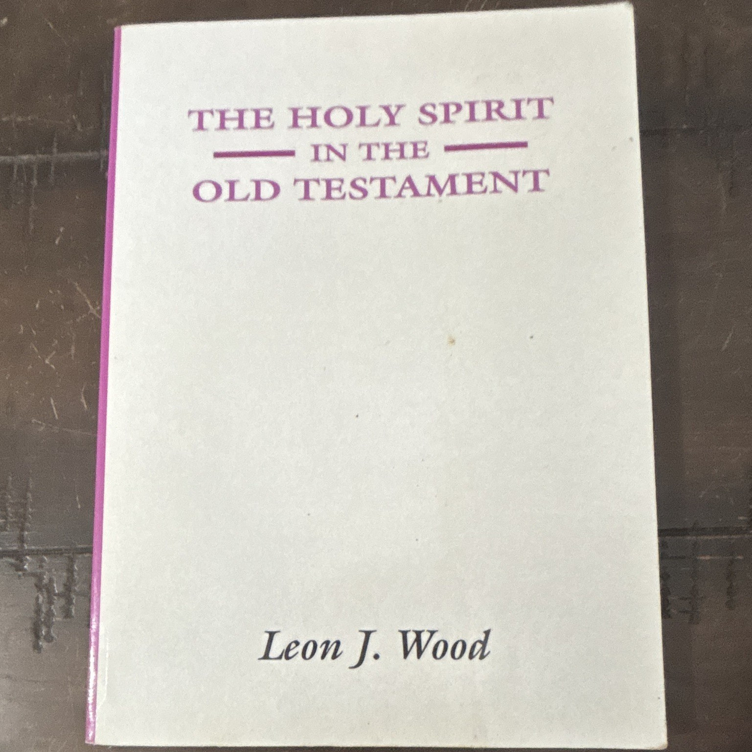 Leon J. Wood The Holy Spirit in the Old Testament 1998 TPB 160p – Wipf & Stock