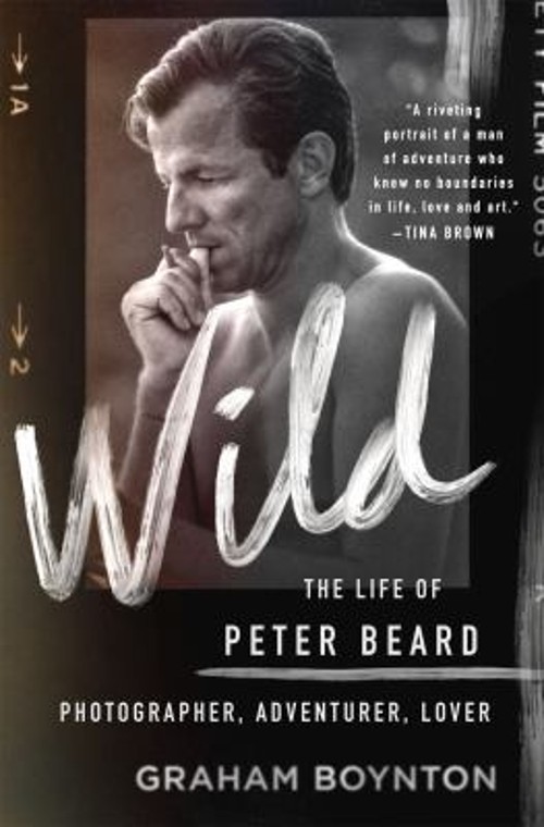 Wild: The Life of Peter Beard: Photographer, Adventurer, Lover Gr
