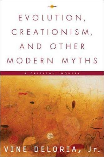 Evolution, Creationism, and Other Modern Myth- Deloria, 9781555911591, hardcover