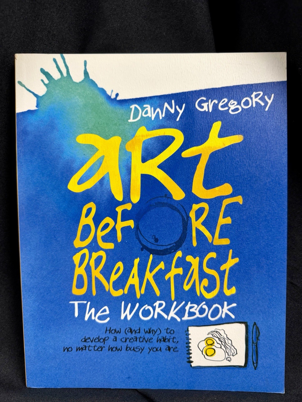 Art Before Breakfast: The Workbook, , Gregory, Danny, Very Good, 2016-08-30,
