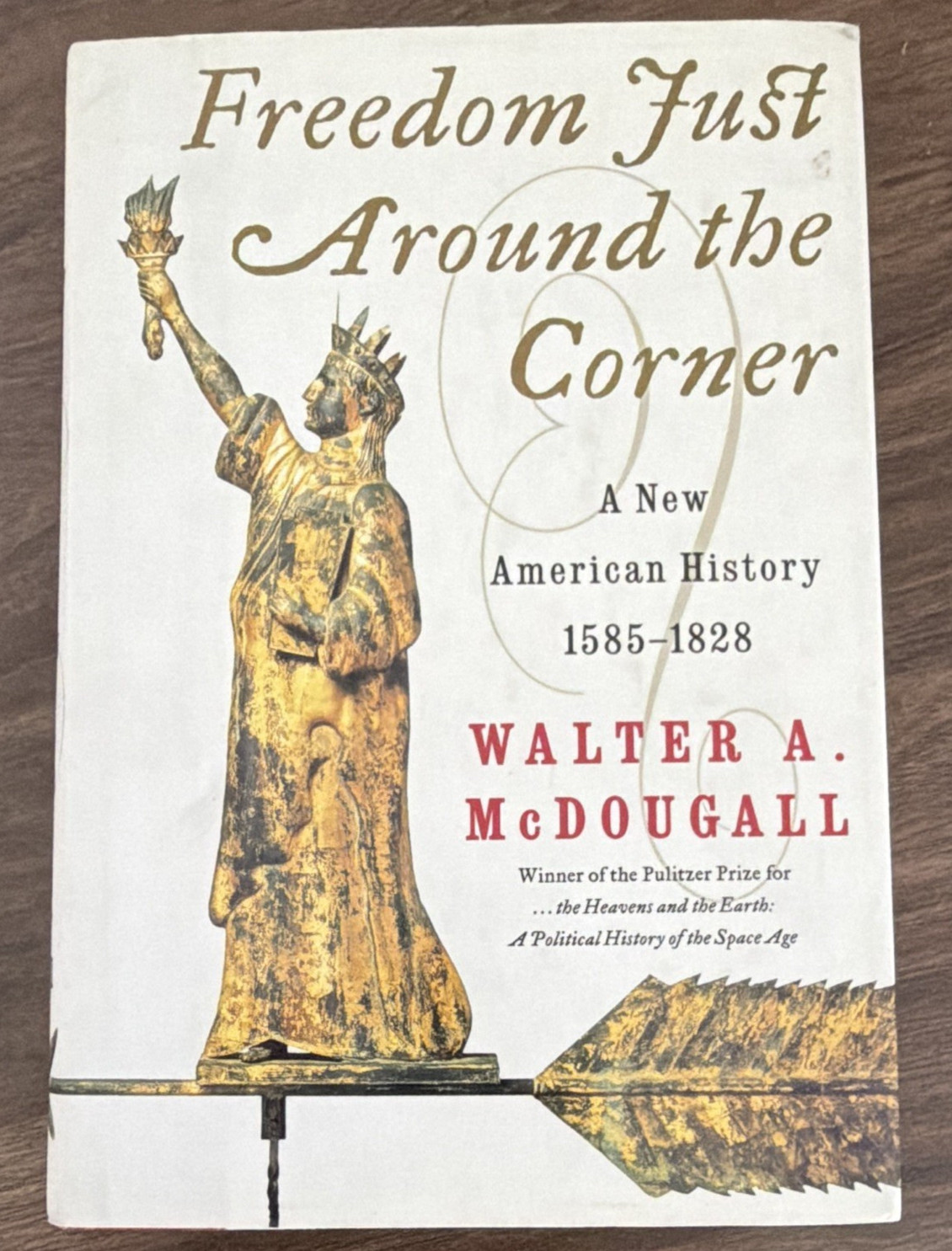 Freedom Just Around the Corner 1585-1828 1st HC/DJ Walter A. McDougall –