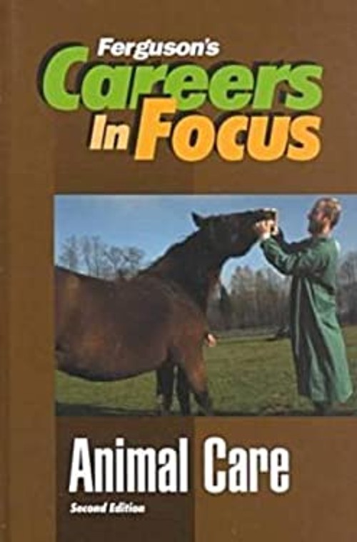Careers in Focus : Animal Care J. G. Ferguson Publishing Company