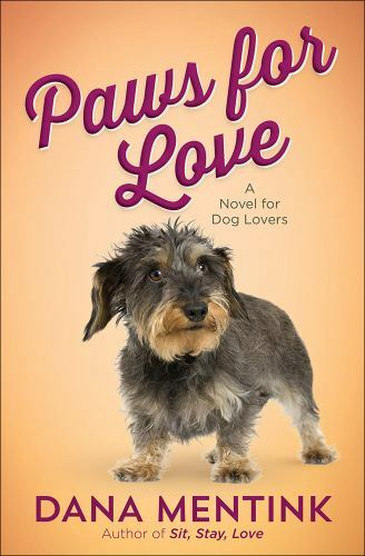 Paws for Love : A Novel for Dog Lovers by Dana Mentink (2017, Trade Paperback)