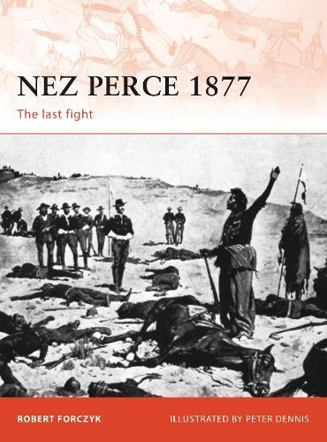 Robert Forczyk Nez Perce 1877 (Paperback) Campaign