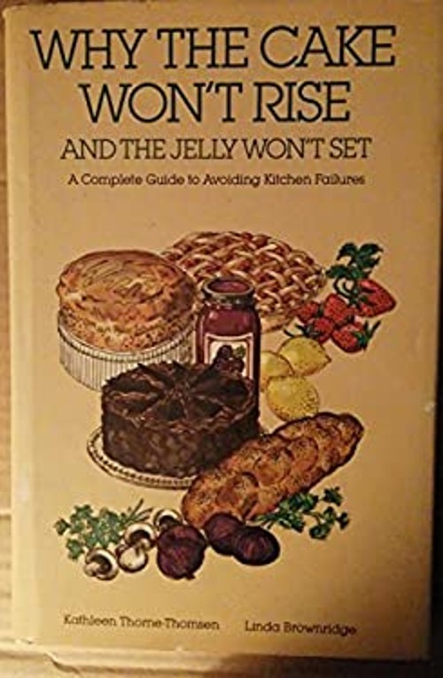 Why the cake won’t rise and the jelly won’t set : A Complete guid