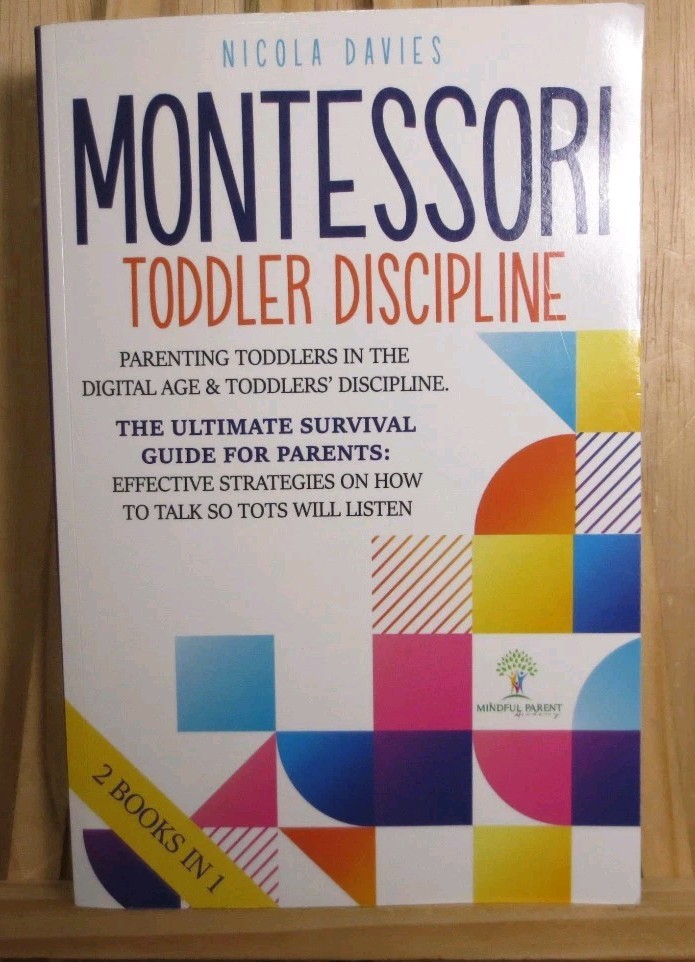 Montessori Toddler Discipline: 2 books in 1: Parenting Toddlers Trade Paperback