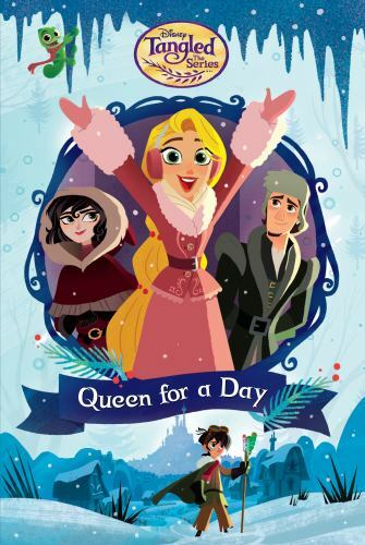 Queen for a Day (Disney Tangled the Series) by Random House Disney