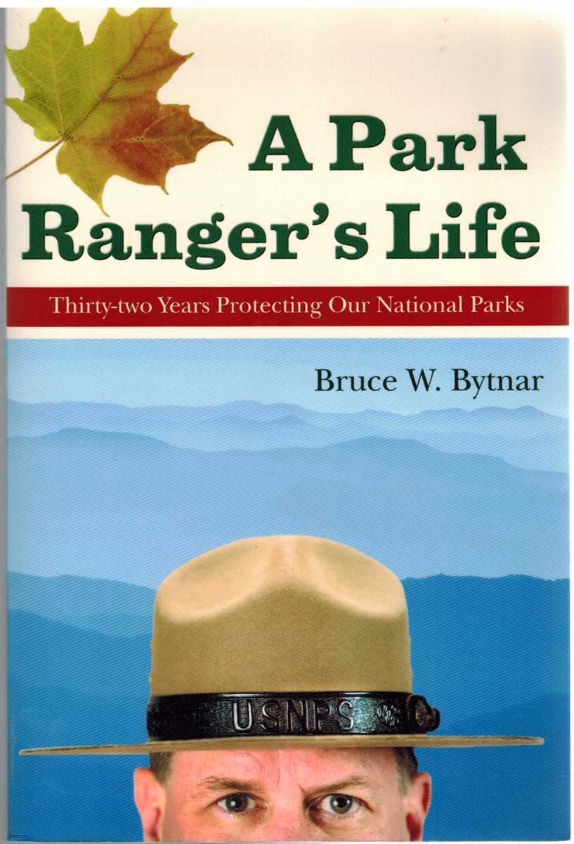 Bytnar, Bruce W. A PARK RANGER’S LIFE Softcover 2009 Signed by Author