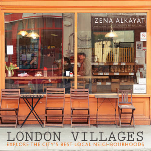 London Villages: Explore the Citys Best Local Neighbourhoods – Paperback – GOOD