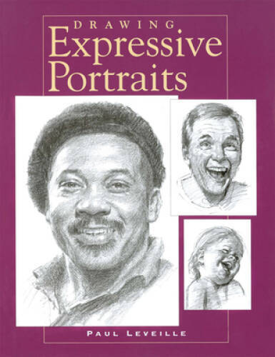 Drawing Expressive Portraits – Paperback By Leveille, Paul – GOOD