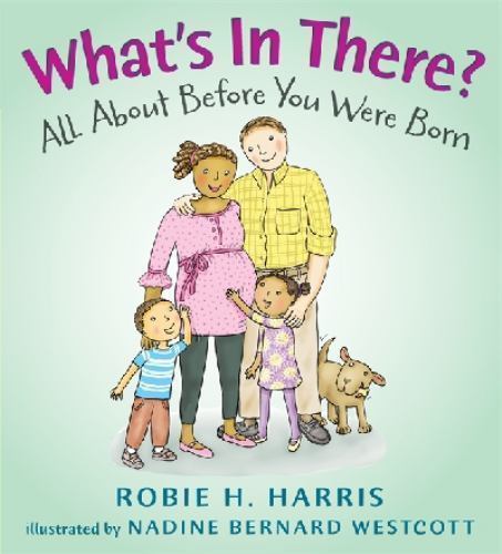 What’s in There?: All About Before You Were Born (Let’s Talk about You and Me),