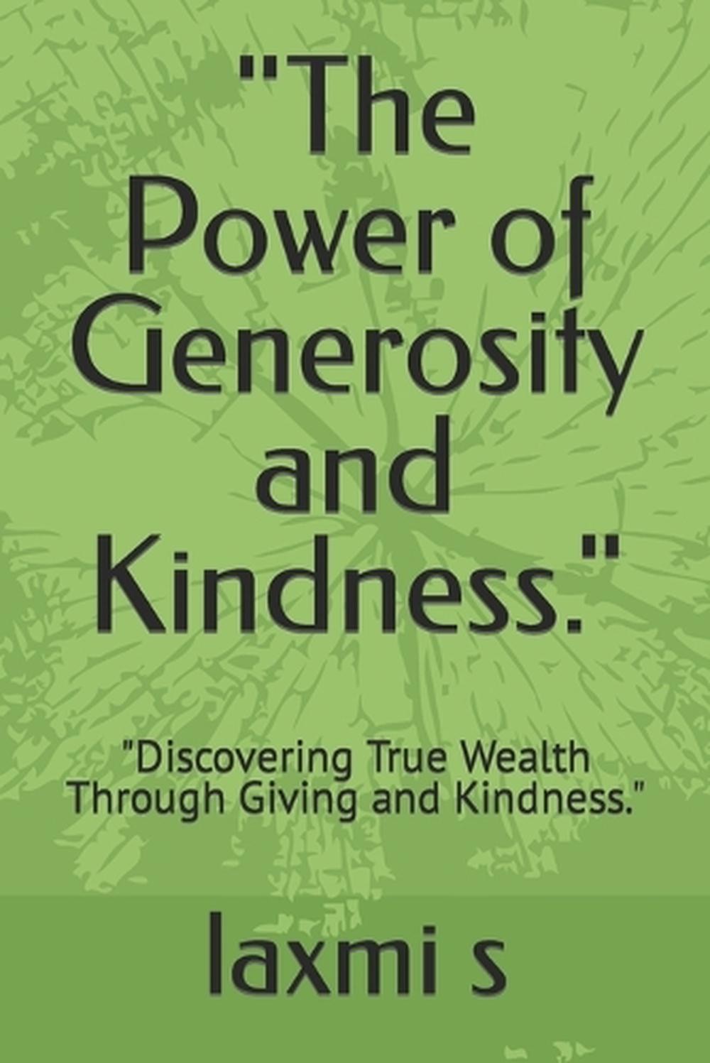 “The Power of Generosity and Kindness.”: “Discovering True Wealth Through Giving
