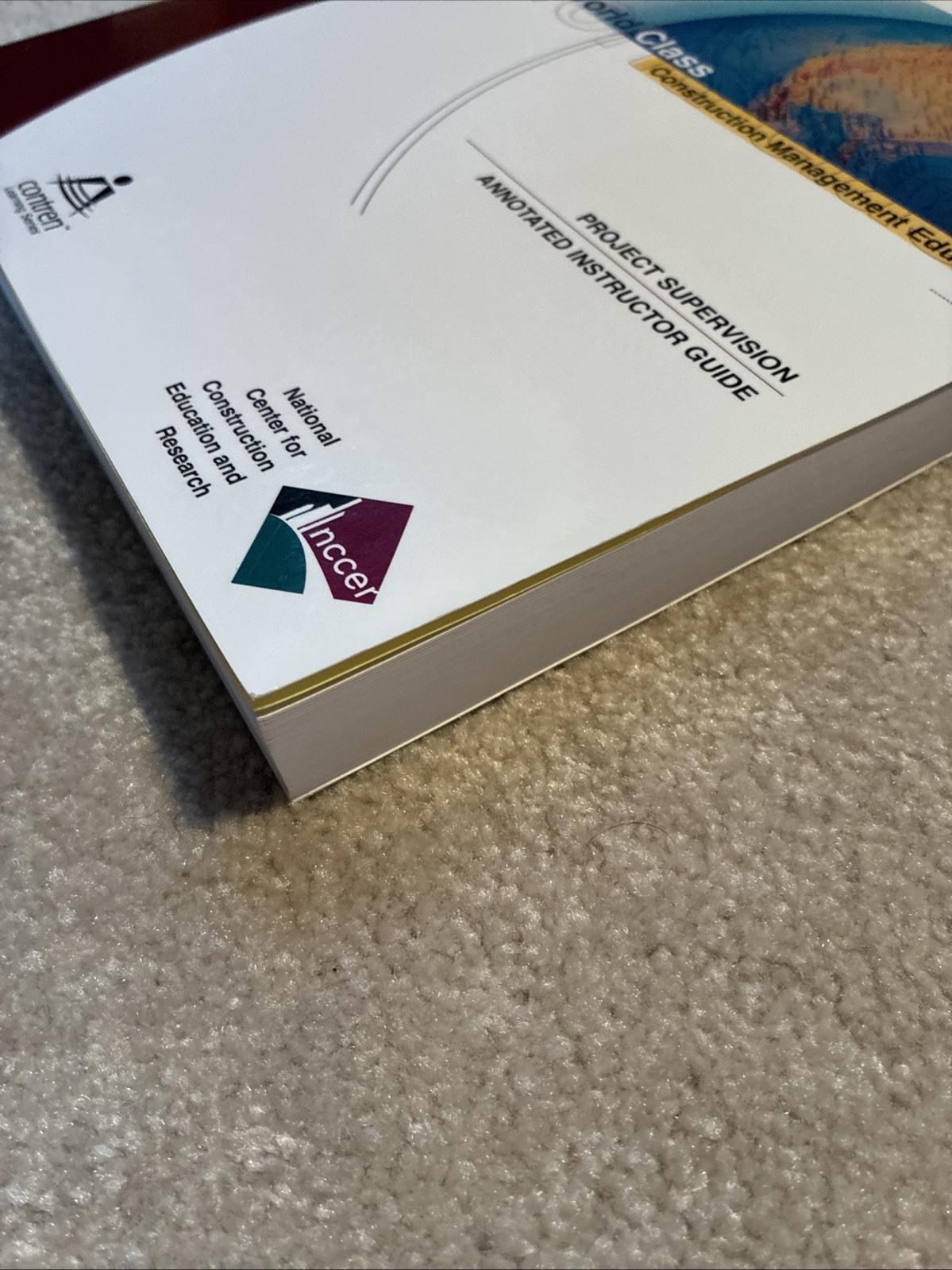 Project Supervisor Annotated Instructor’s Guide ~ NCCER ~ World Class Contructio