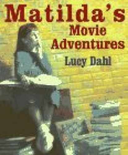 Matilda’s Movie Adventures – Hardcover, by Dahl Lucy – Very Good