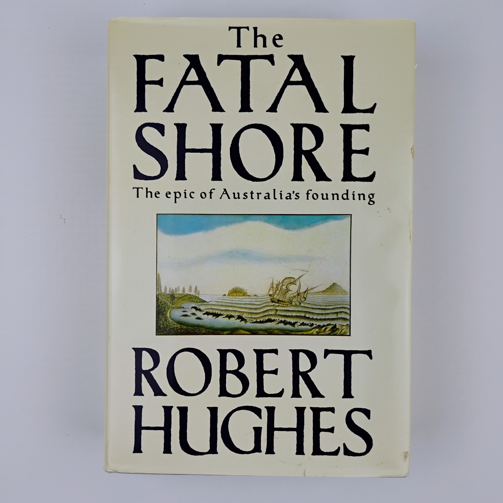 The Fatal Shore by Robert Hughes 1987 1st US Edition Hardcover VERY GOOD