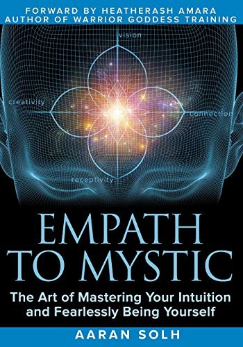 EMPATH TO MYSTIC: THE ART OF MASTERING YOUR INTUITION AND By Aaran Solh VG