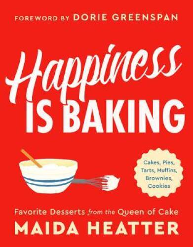 Happiness Is Baking: Cakes, Pies, Tarts, Muffins, Brownies, Cookies: Favo – GOOD