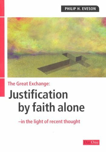 Great Exchange, The: Justification by Faith Alone … by Philip Eveson Paperback