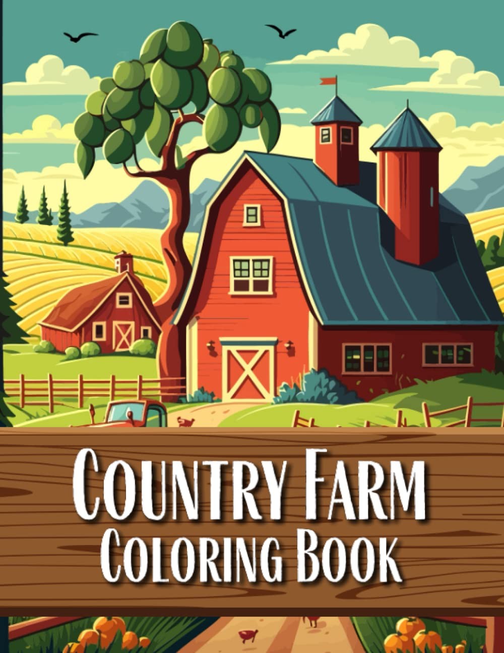 Country Farm Coloring Book: 100 Pages of Idillic Country Farm Houses, Charmi…