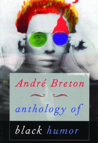 Anthology of Black Humor – Paperback By AndrÃ© Breton – GOOD
