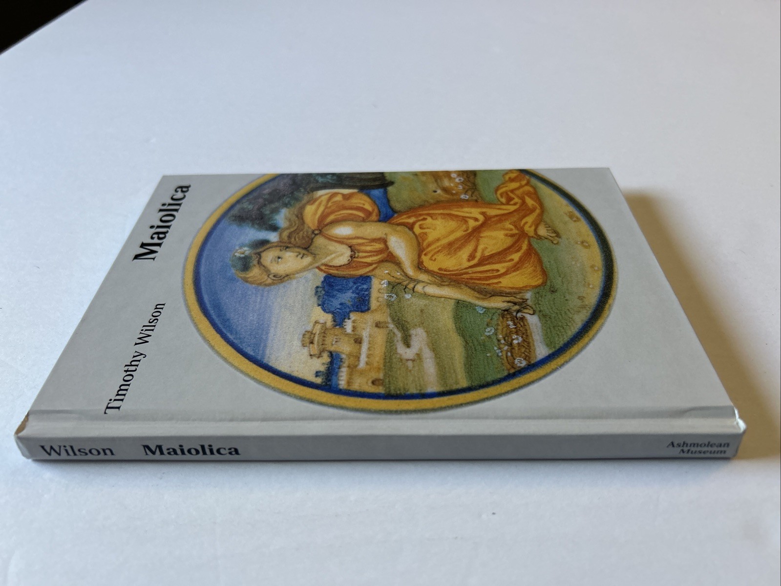 Maiolica Hardcover By Wilson Timothy 2003 Ashmolean Museum Oxford