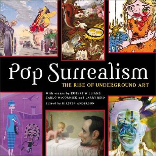 Pop Surrealism: The Rise of Underground Art – Hardcover – GOOD