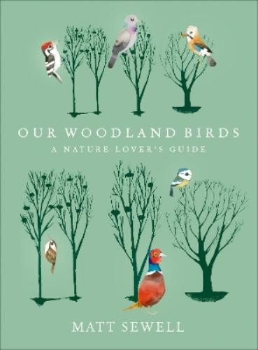 Matt Sewell Our Woodland Birds (Hardback) (UK IMPORT)
