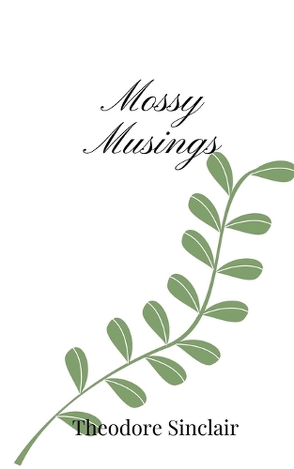 Mossy Musings by Theodore Sinclair Paperback Book