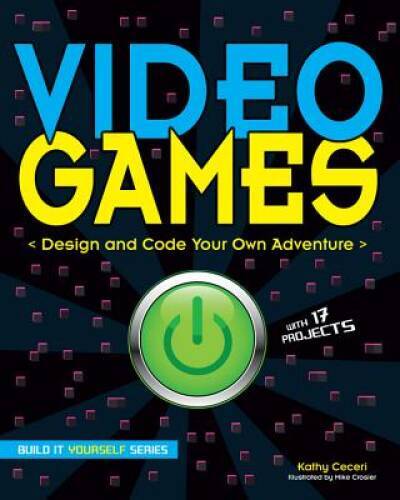 Video Games: Design and Code Your Own Adventure (Build It Yourself) – GOOD