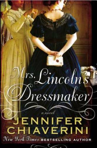 Mrs. Lincoln’s Dressmaker – Hardcover By Chiaverini, Jennifer – GOOD