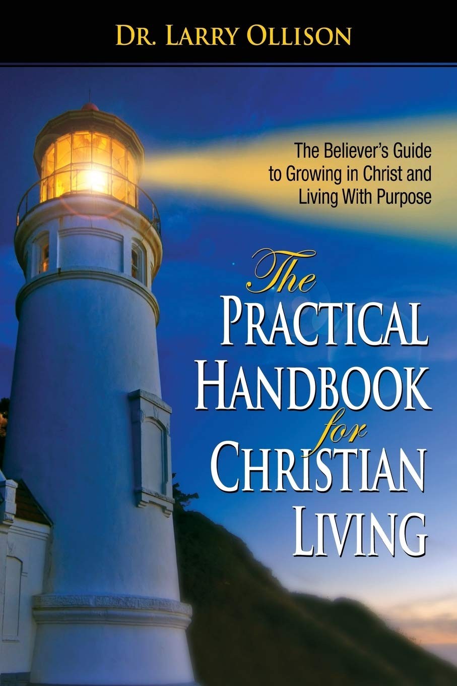 The Practical Handbook for Christian Living: The Believer’s Guide to Growing…