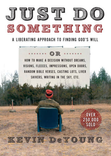 Just Do Something: A Liberating Approach to Finding God’s Will – GOOD