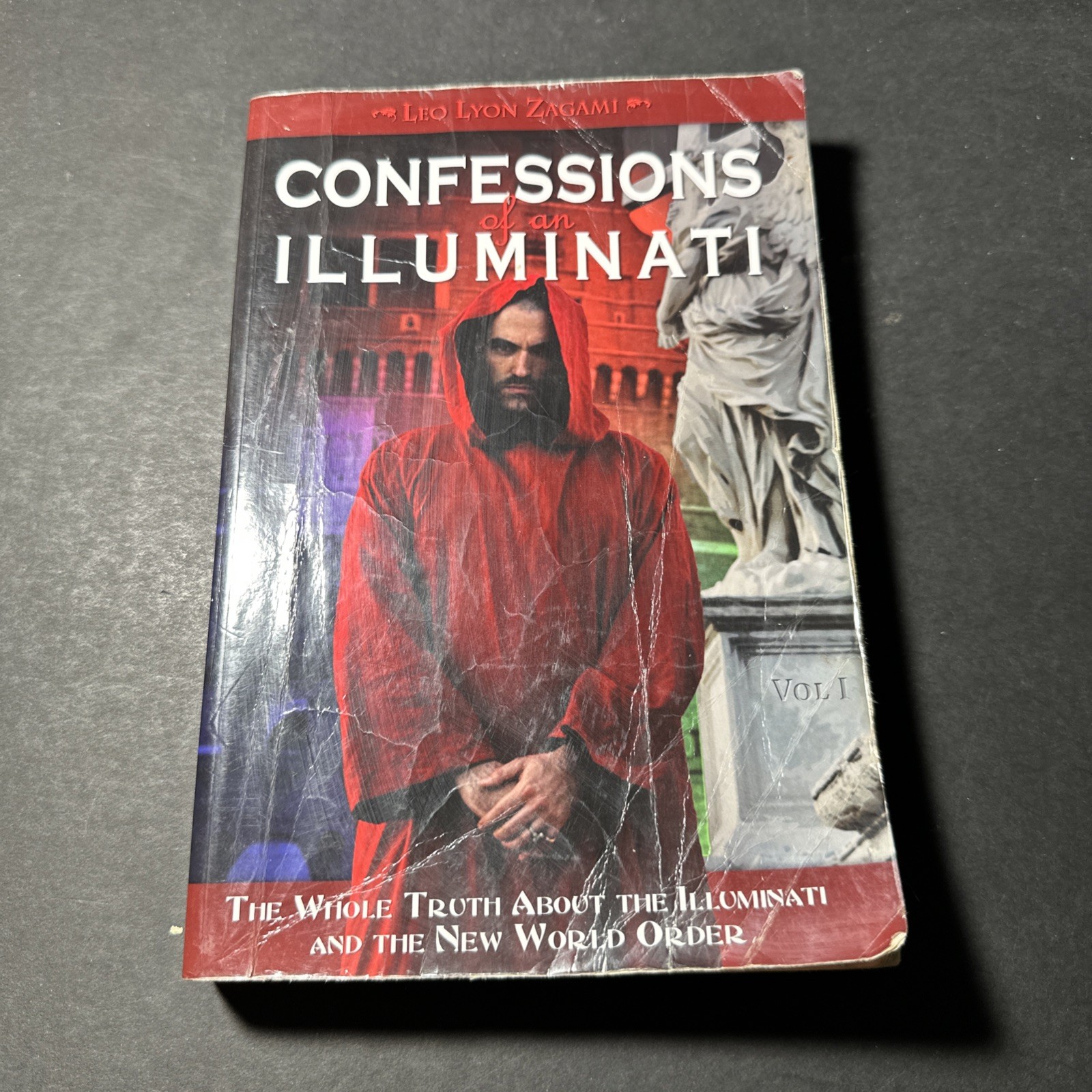 CONFESSIONS OF AN ILLUMINATI, VOLUME I: THE WHOLE TRUTH By Leo Lyon Zagami B0385