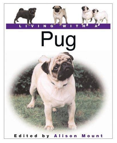 Living with a Pug by Mount, Alison Very Good Condition