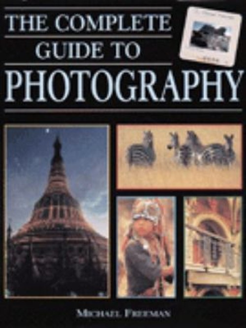 The Complete Guide to Photography Hardcover Michael A. Freeman