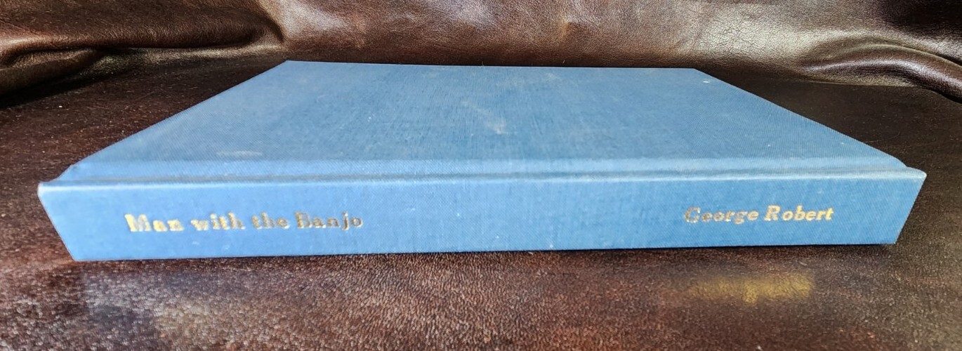 *SIGNED/INSCRIBED/1st Edit* Man with the Banjo, George Robert, 2012, HC/G