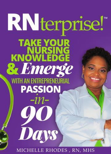 Rnterprise!: Take Your Nursing Knowledge and Emerge with an Entrepreneurial P…